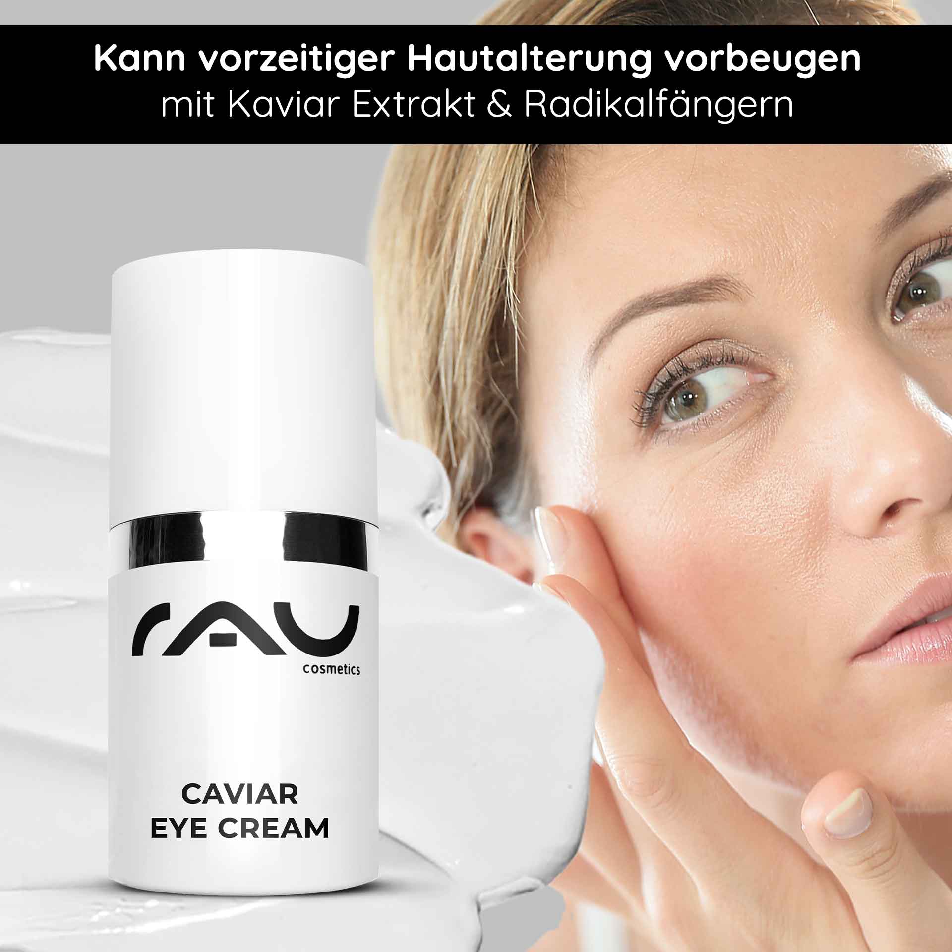 Caviar Eye Cream 15 ml - Augencreme für die reife Augenpartie Verpackung der RAU Cosmetics Caviar Eye Cream mit Anti-Aging-Vorteilen. Abgebildet ist eine Frau, die die Creme auf ihr Gesicht aufträgt und dabei die Feuchtigkeitsversorgung und Hautverjüngung betont.