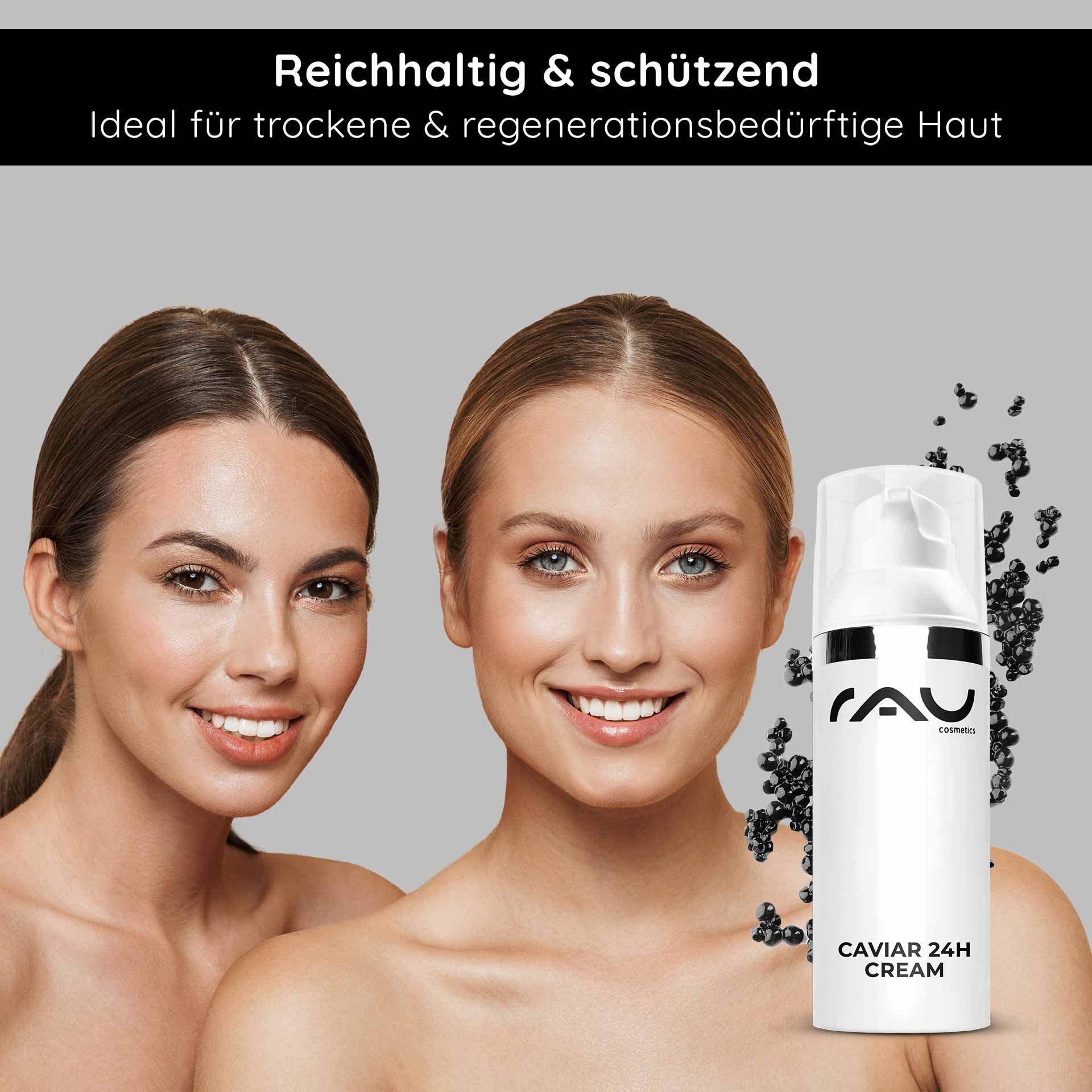 Caviar 24h Cream 50 ml Hautpflege mit Caviar Extrakt Reichhaltige Caviar 24h Cream von RAU Cosmetics, ideal für trockene und regenerationsbedürftige Haut, mit zwei lächelnden Frauen, die gesunde, strahlende Haut zeigen.