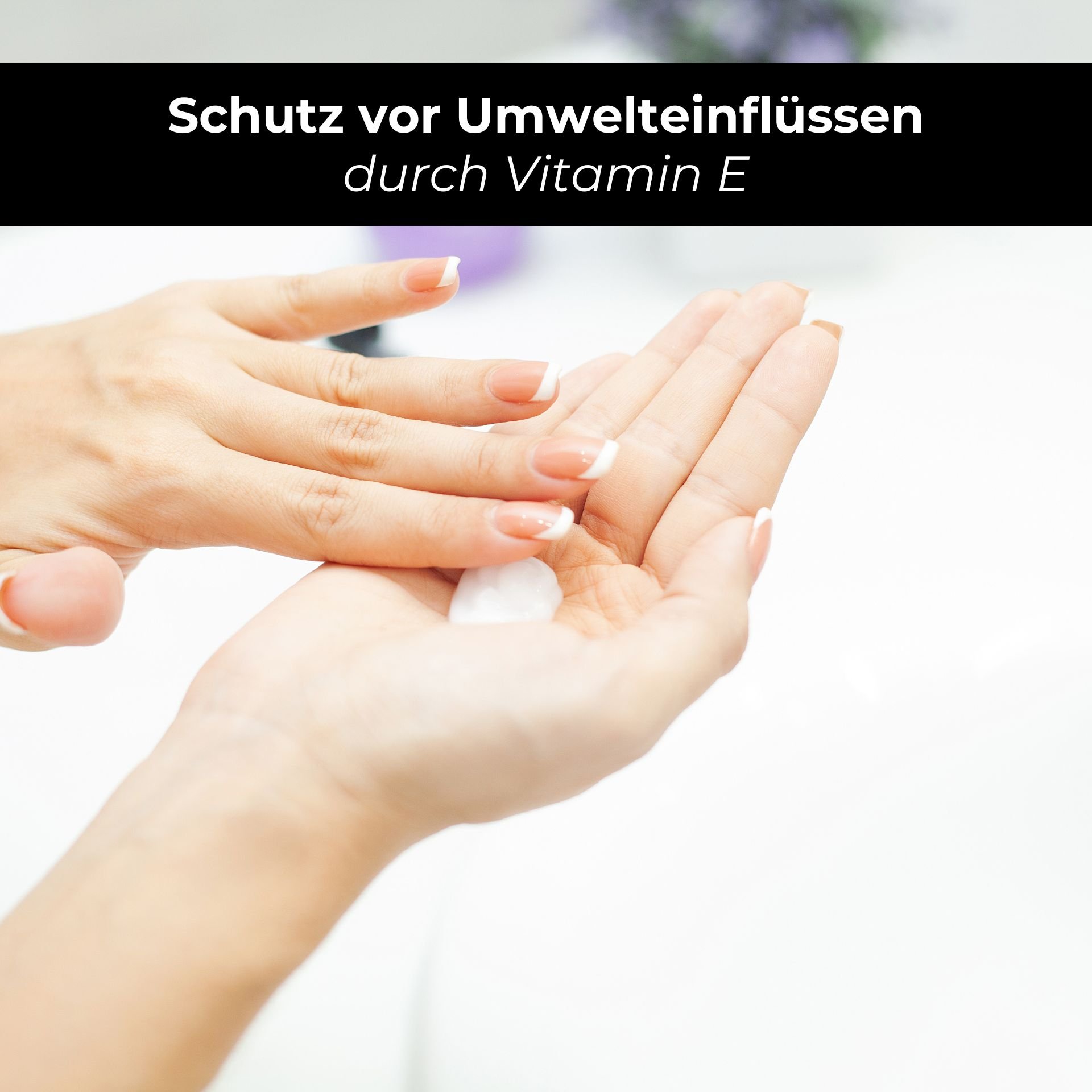 Hände, die eine Lotion auftragen, mit Text "Schutz vor Umwelteinflüssen durch Vitamin E", betont intensive Feuchtigkeit und Hautpflege.