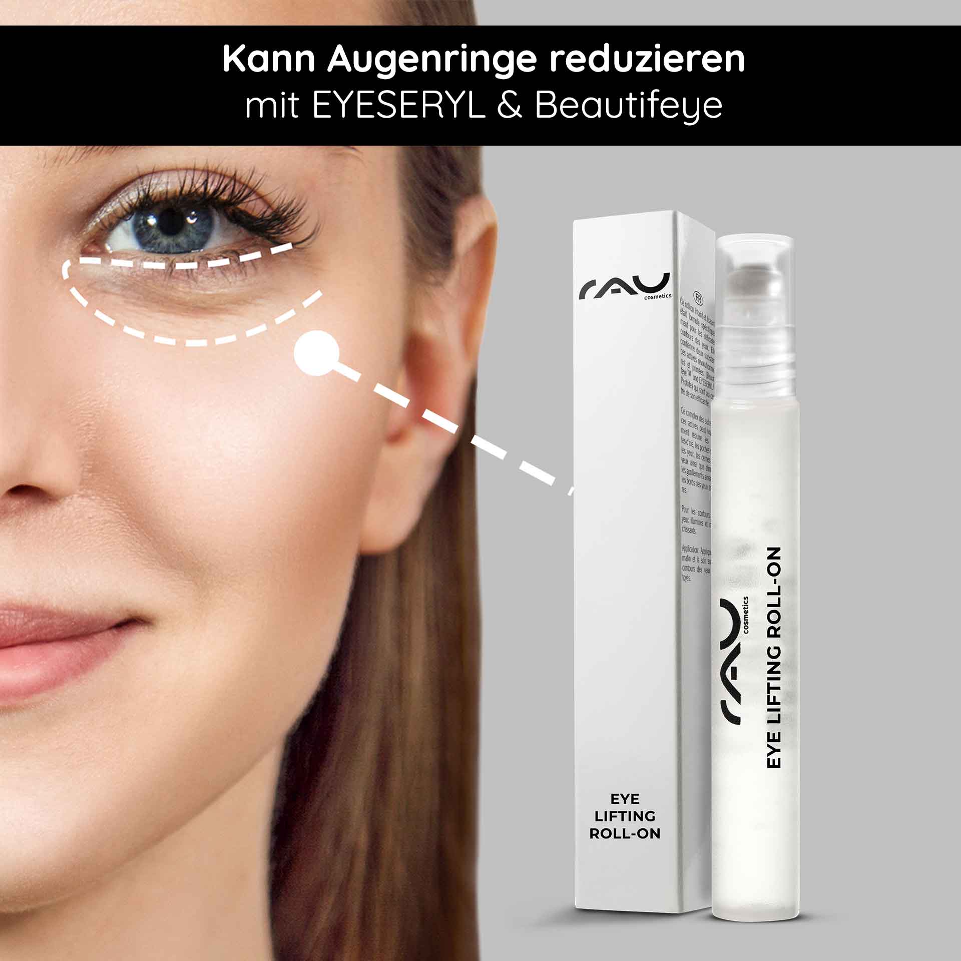 Eye Lifting Roll On 10 ml für eine strahlende Augenpartie RAU Cosmetics Eye Lifting Roll-On zur Reduzierung von Augenringen und Schwellungen, mit Modell mit hervorgehobener Augenpartie und Produktverpackung.