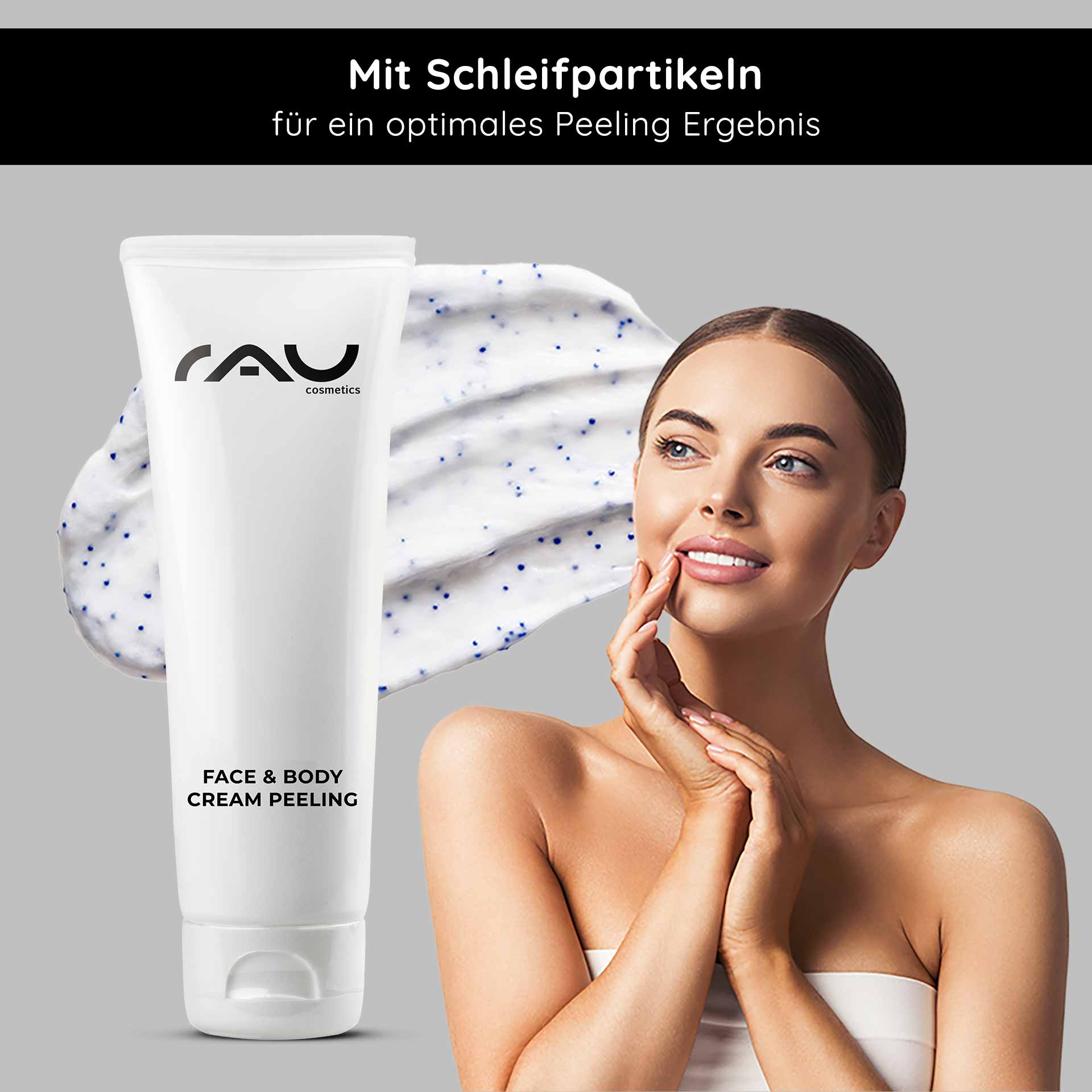 Face & Body Cream Peeling | RAU Cosmetics RAU Cosmetics Face & Body Cream Peeling-Tube mit Peelingpartikeln, Frau berührt sanft ihr Gesicht und zeigt die Vorteile der Hautpflege und glatte Haut.