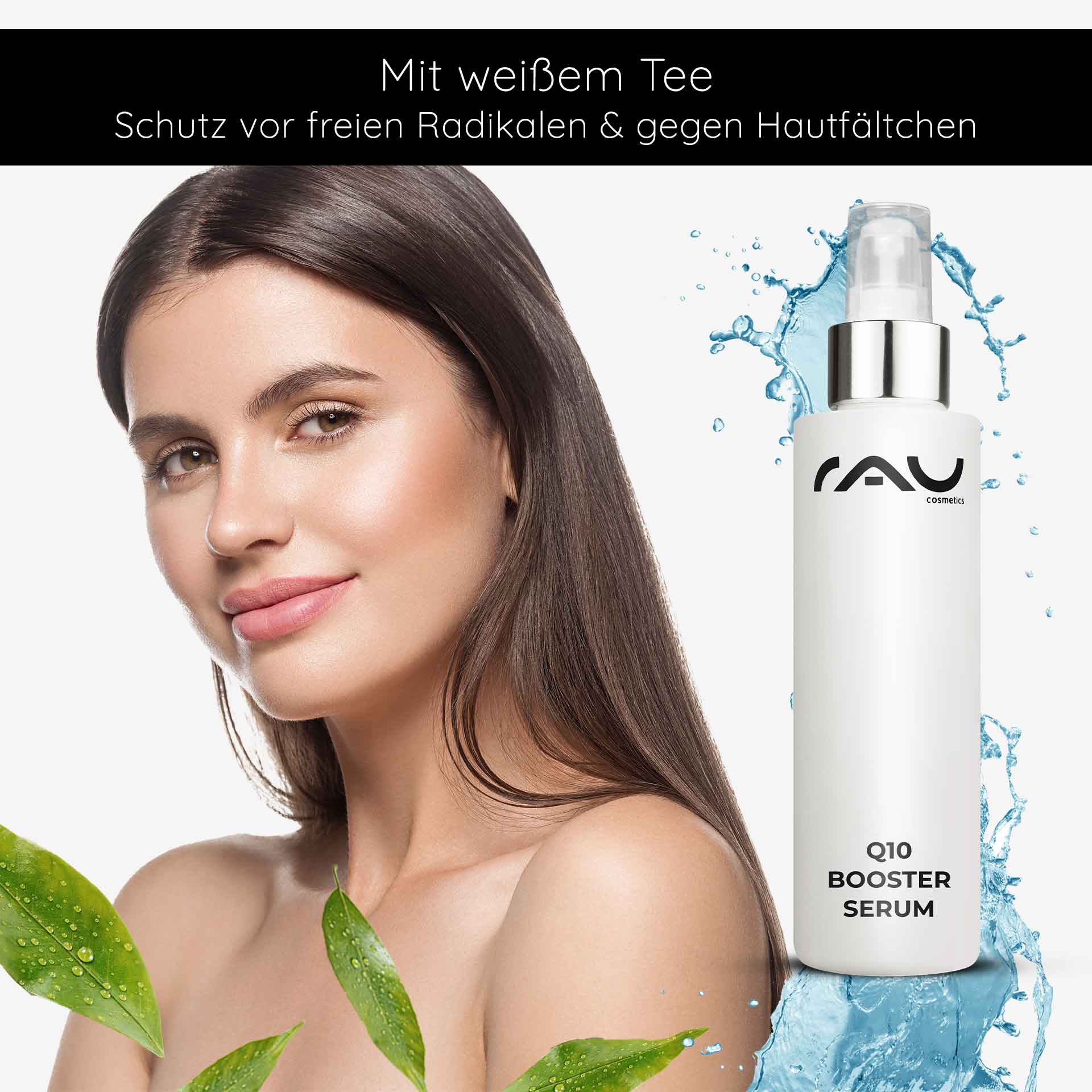 Q10 Booster Serum 100 ml - with Hyaluron, Q10 & Lecithin Frau mit strahlender Haut und RAU Cosmetics Q10 Booster Serum, umgeben von grünen Blättern und Wassertropfen, betont die feuchtigkeitsspendenden und anti-aging Eigenschaften des Produkts mit Hyaluron und weißem Tee.