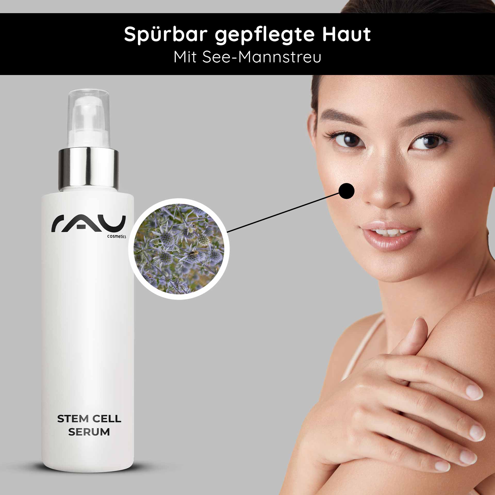 Stem Cell Serum 100 ml Anti-Aging Stammzellen Serum für reife & trockene Haut Flasche des RAU Stem Cell Serum mit Logo, Modell zeigt gesunde Haut, hebt den Inhaltsstoff Meerfenchel hervor und betont die Anti-Aging-Vorteile und die Feuchtigkeitsversorgung.