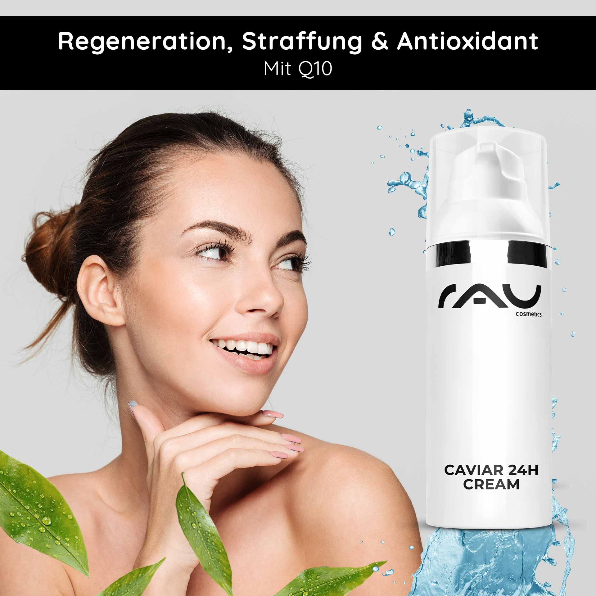 Caviar 24h Cream 50 ml Hautpflege mit Caviar Extrakt Frau mit strahlendem Lächeln und glatter Haut, präsentiert RAU Cosmetics Caviar 24h Cream, betont Regeneration, Straffung und antioxidative Eigenschaften mit Q10, umgeben von grünen Blättern und Wassertropfen.