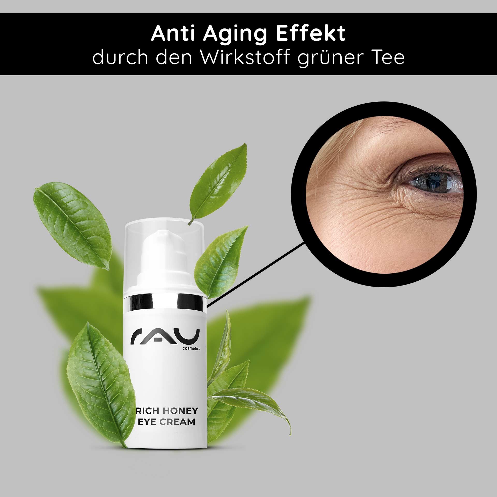 RAU Cosmetics Rich Honey Eye Cream mit Grüntee-Extrakt, betont die Anti-Aging-Wirkung, umgeben von grünen Blättern und einer Nahaufnahme der Faltenreduzierung um die Augenpartie.