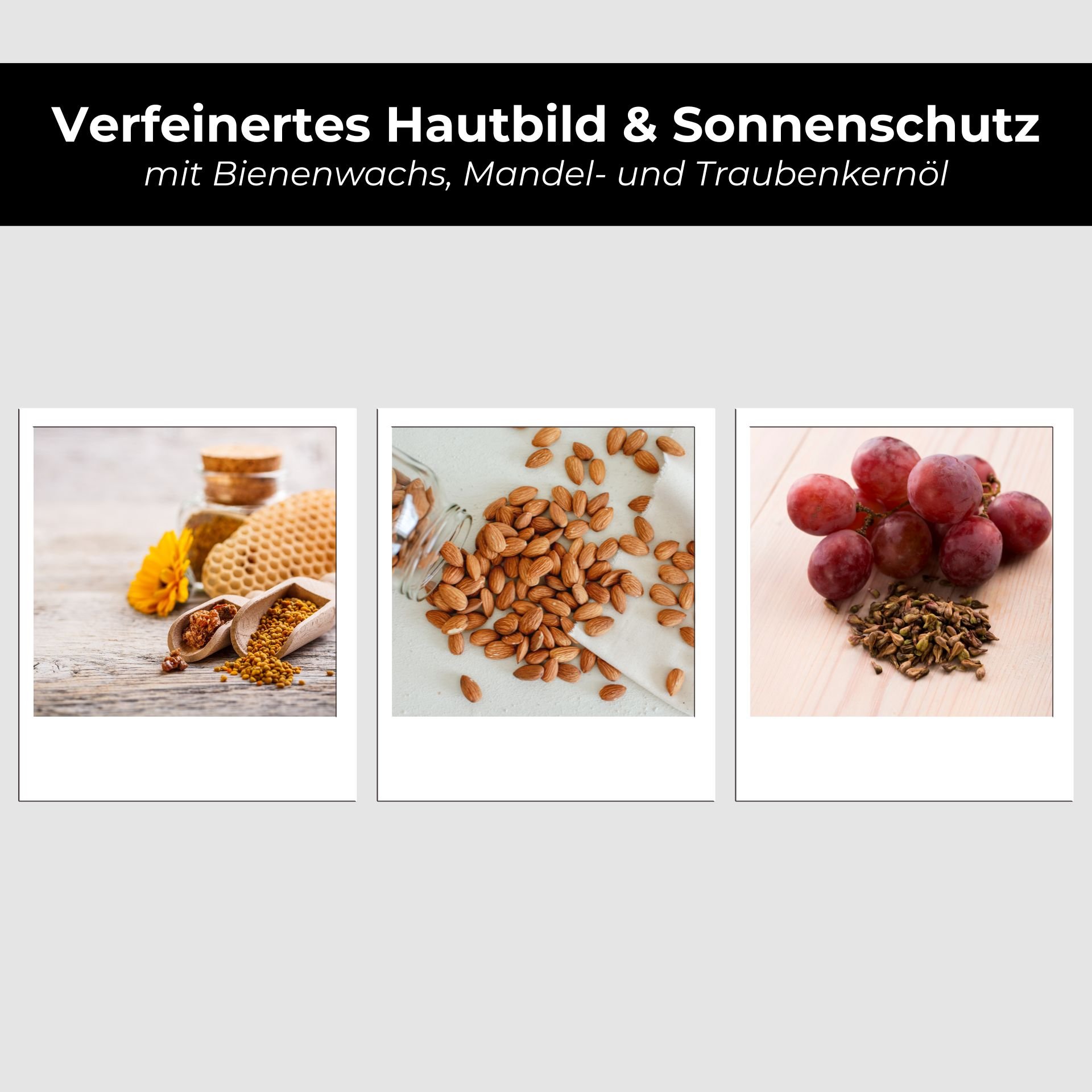 Verfeinertes Hautbild und Sonnenschutz mit Bienenwachs, Mandel- und Traubenkernöl, Zutaten in drei Bildern: Honig, Mandeln, Trauben.