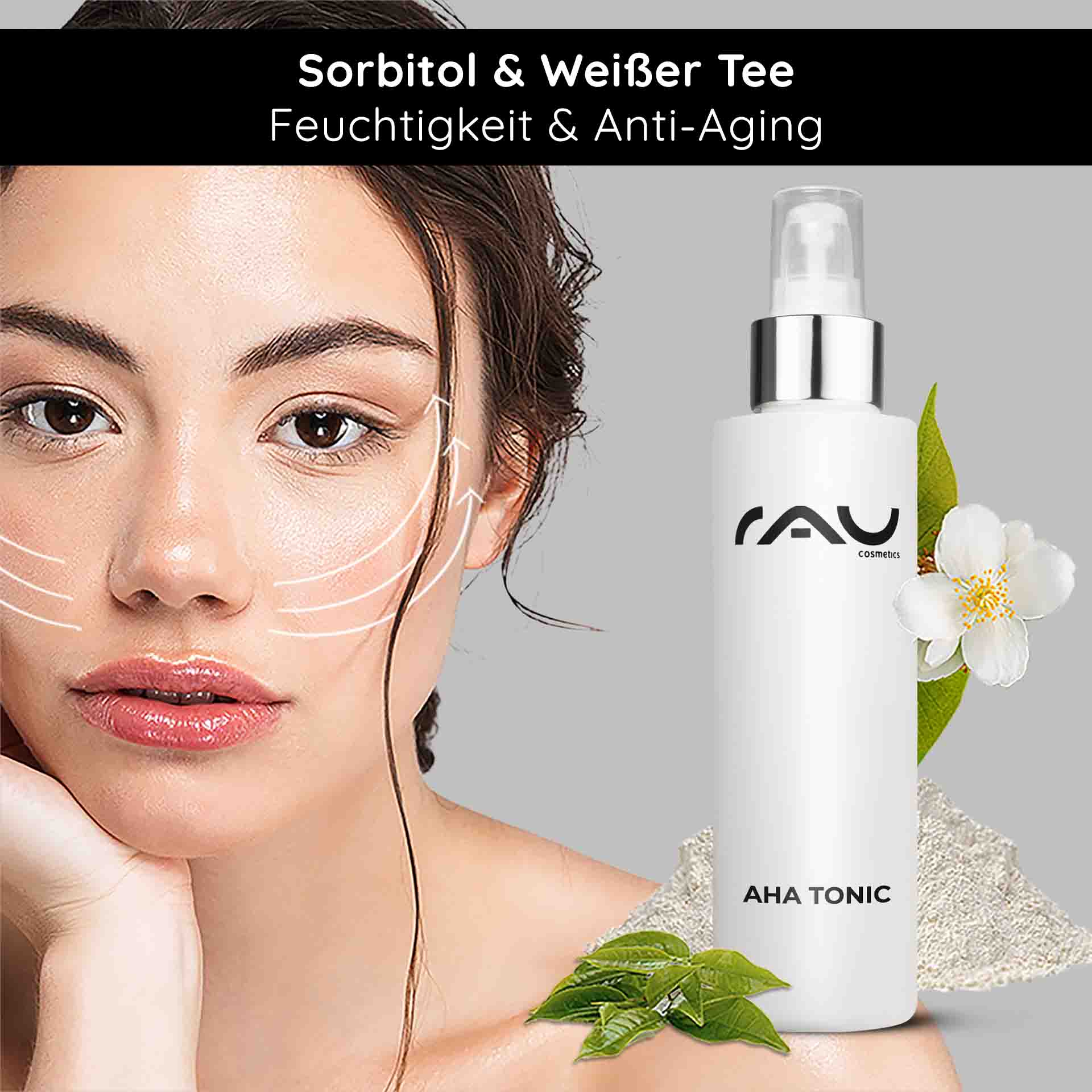 AHA Tonic 200 ml - Toner mit Anti Aging Effekt AHA Tonic 200-ml-Flasche mit RAU Cosmetics-Branding, zeigt ein Model mit strahlender Haut, Pfeile, die auf Feuchtigkeit und Anti-Aging-Vorteile hinweisen, sowie Elemente aus weißem Tee und Sorbit, die die Hautpflegeverjüngung betonen.