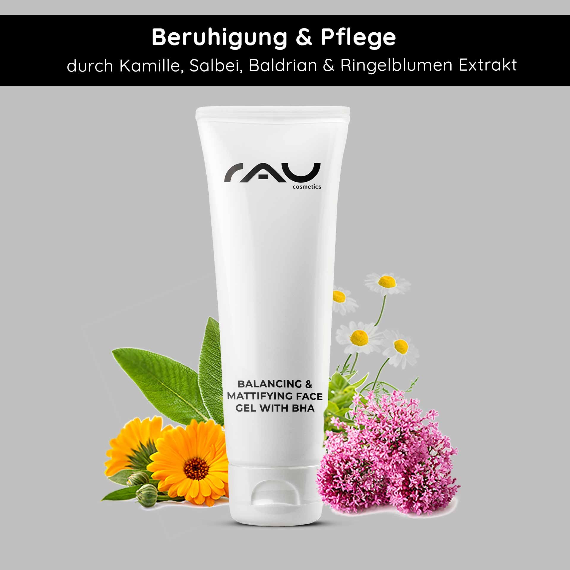 RAU Cosmetics Balancing & Mattifying Face Gel mit BHA, umgeben von Kamille, Salbei und Ringelblumenblüten, betont die beruhigende und pflegende Wirkung bei fettiger und unreiner Haut.